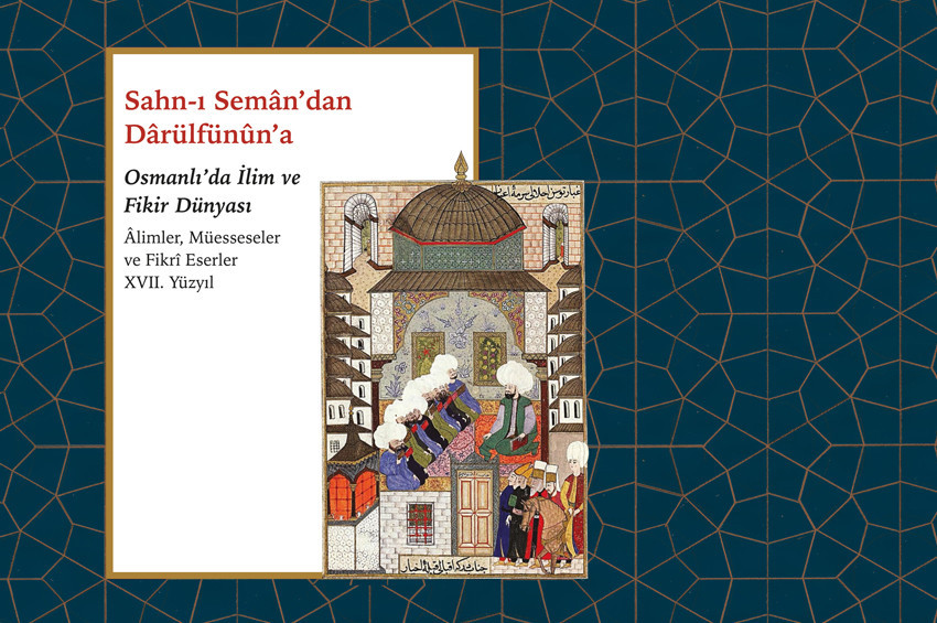 Osmanlı’da İlim ve Fikir Dünyası sempozyumu kitaplaştı