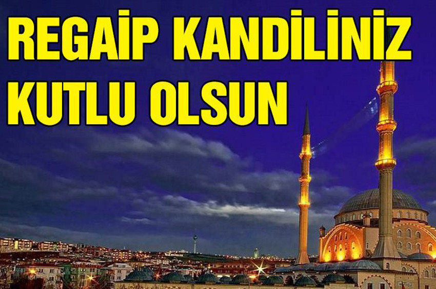 Regaip Kandilini kutluyoruz