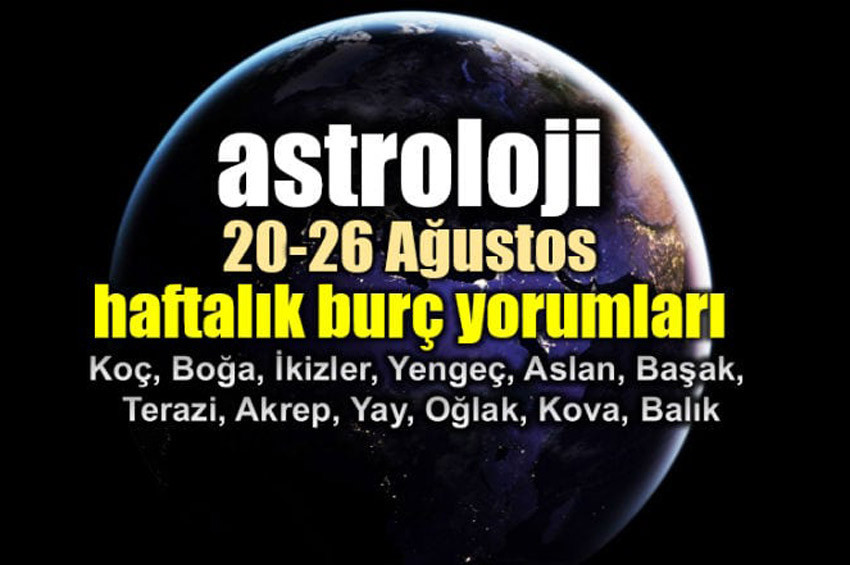 Astrolog Dr. Şenay Devinin haftalık burç yorumu (20 - 26 Ağustos)