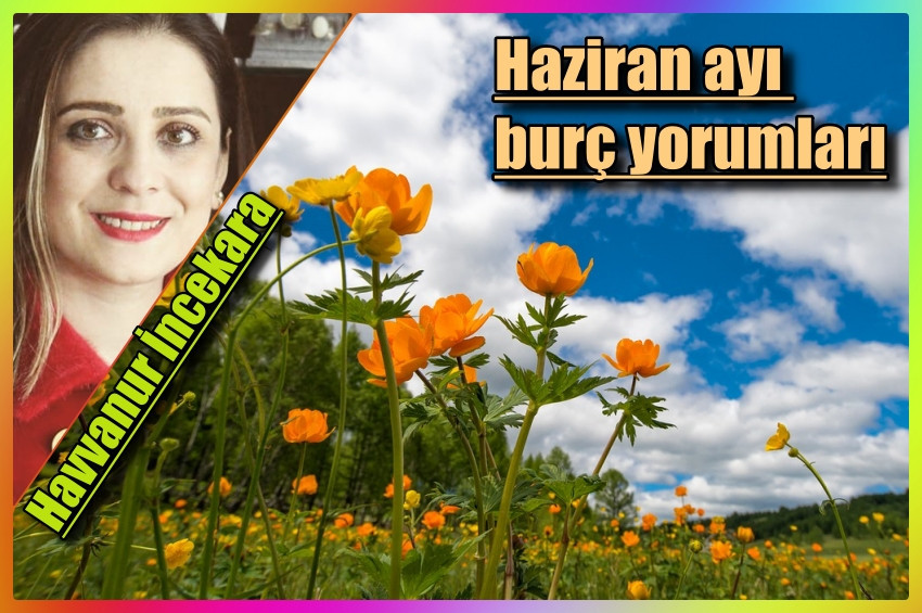 Haziran ayı Burç Yorumları ve şifalı taşları