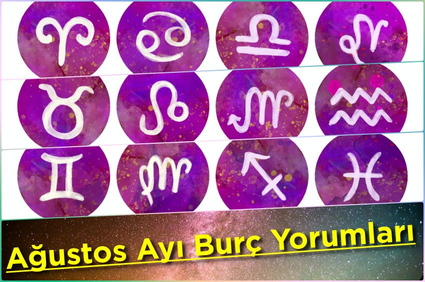Ağustos ayı burç yorumları: 2021