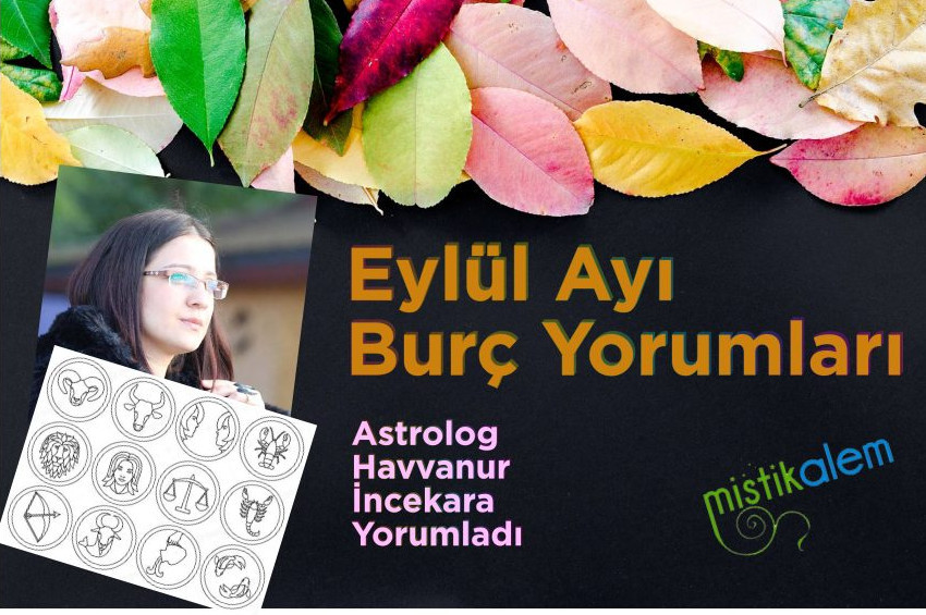 Eylül Ayı burç yorumları ve şifalı nesneleri: 2021