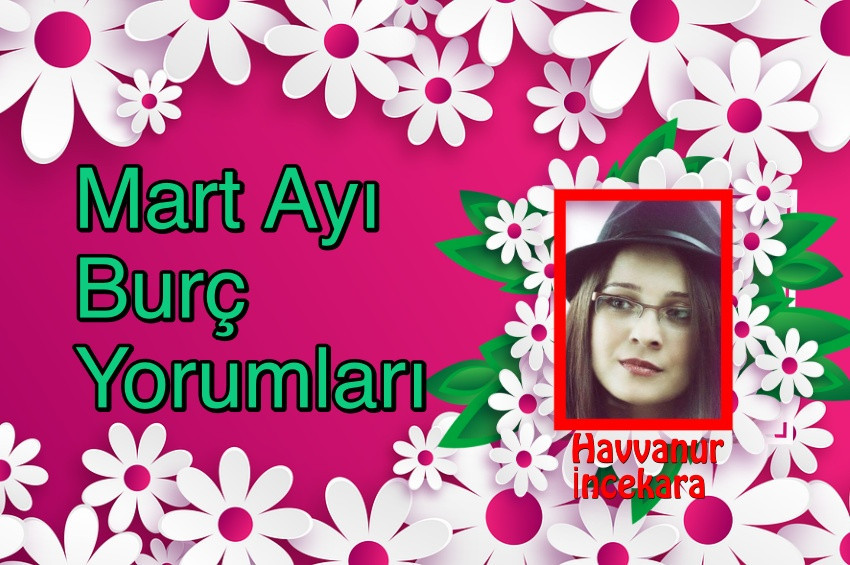 Mart Ayı burç yorumları ve şifalı nesneleri: 2022