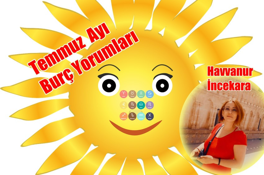 Temmuz Ayı burç yorumları ve şifalı nesneleri: 2022
