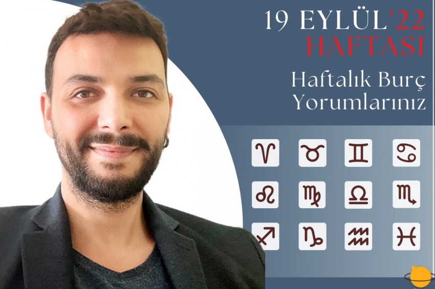 Haftalık Burç Yorumları: 19 - 25 Eylül