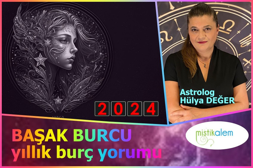 Başak Burcu 2024 yıllık burç yorumu