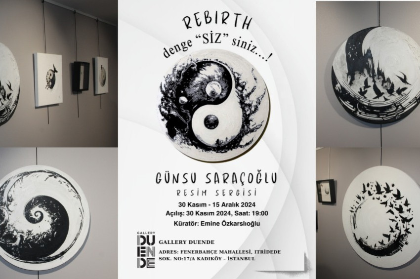 Günsu Saraçoğlu’nun ReBirth, denge “SİZ” siniz! Sergisi Gallery Duende’de